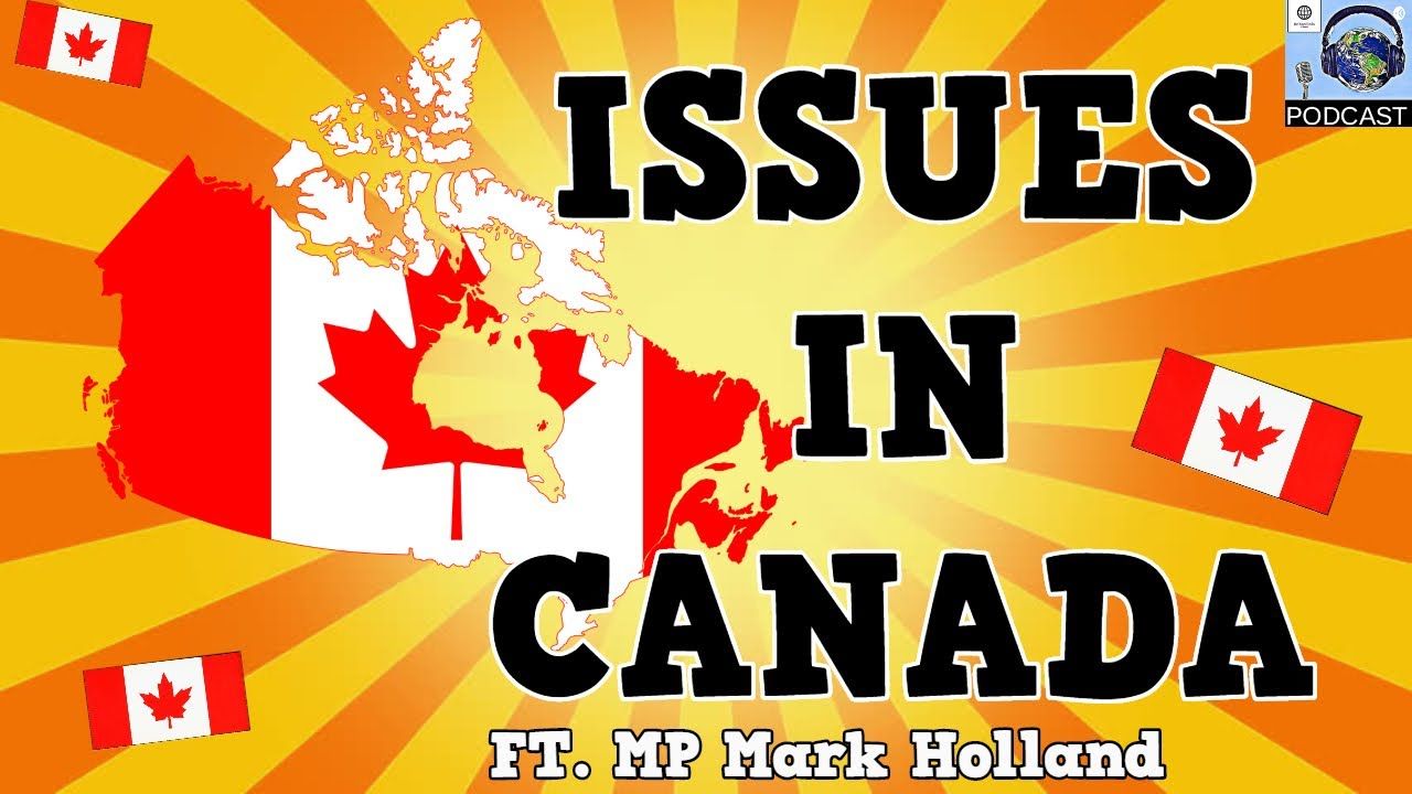Top 5 Issues in Canada ft. MP Mark Holland
